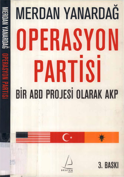 Operasyon Partisi: Bir ABD Projesi Olarak AKP PDF - Merdan Yanardağ 1 Operasyon Partisi: Bir ABD Projesi Olarak AKP PDF – Merdan Yanardağ