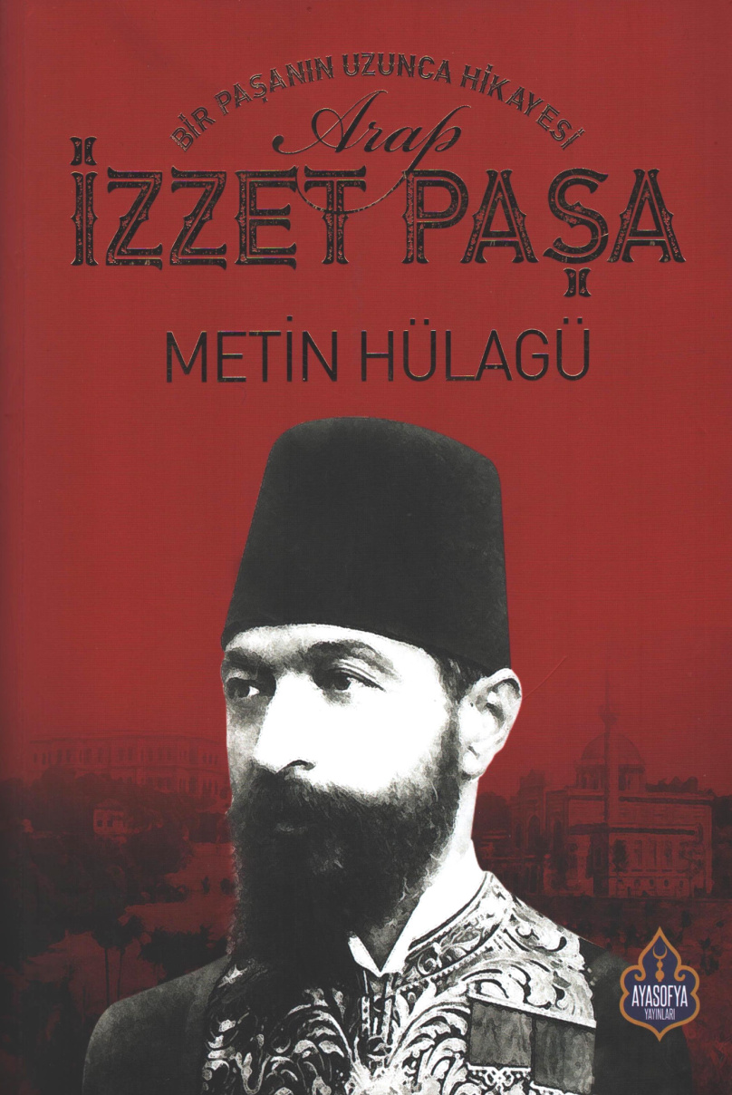 Bir Paşanın Uzunca Hikâyesi: Arap İzzet Paşa PDF – Metin Hülagü
