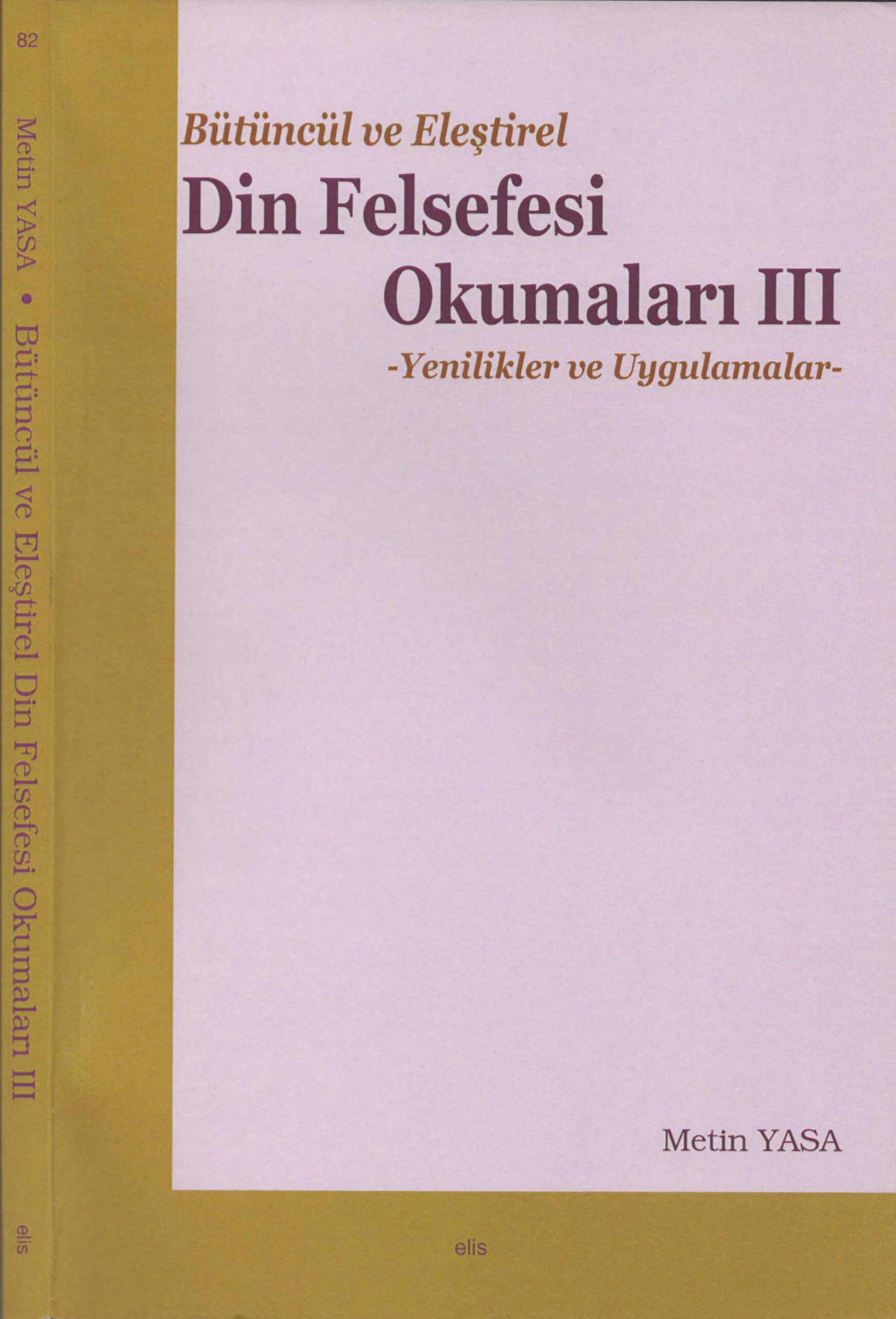 Bütüncül ve Eleştirel Din Felsefesi Okumaları III (Yenilikler ve Uygulamalar) PDF – Metin Yasa