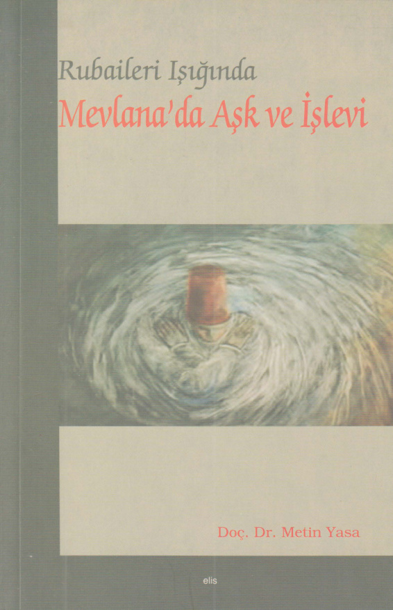 Rubaileri Işığında Mevlana’da Aşk ve İşlevi PDF – Metin Yasa