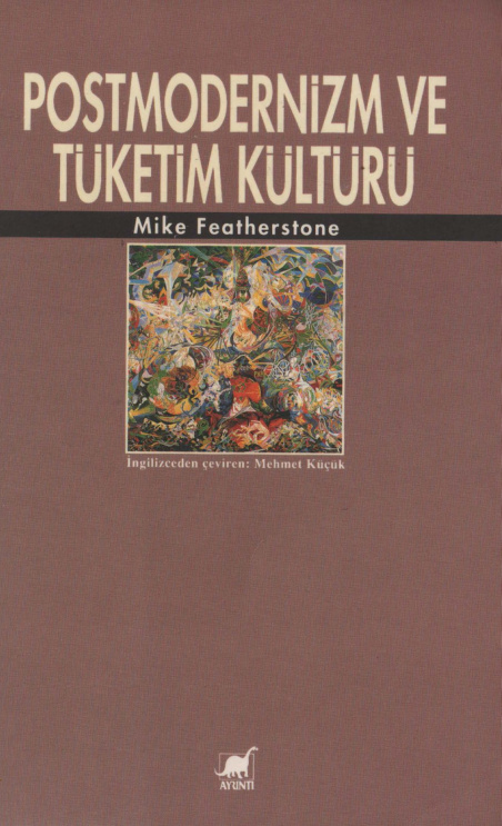 Postmodernizm ve Tüketim Kültürü PDF - Mike Featherstone 9 Postmodernizm ve Tüketim Kültürü PDF – Mike Featherstone