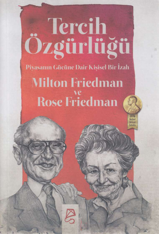 Tercih Özgürlüğü: Piyasanın Gücüne Dair Kişisel Bir İzah PDF – Milton Friedman, Rose Friedman