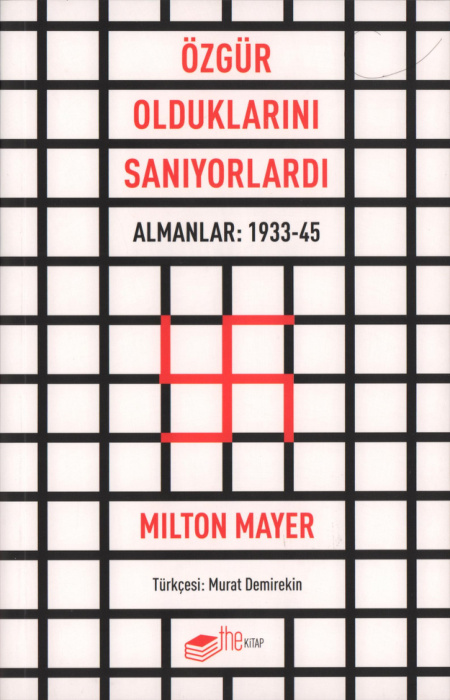 Özgür Olduklarını Sanıyorlardı: Almanlar 1933-45 PDF – Milton Mayer