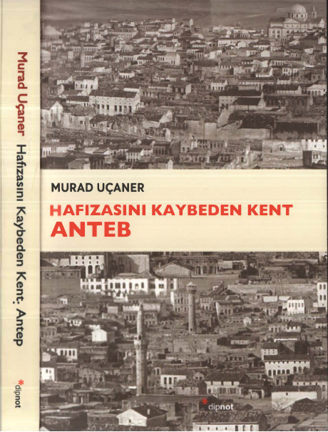 Hafızasını Kaybeden Kent: Antep PDF – Murad Uçaner