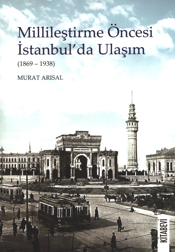 Millileştirme Öncesi İstanbul’da Ulaşım 1869-1938 PDF – Murat Arısal