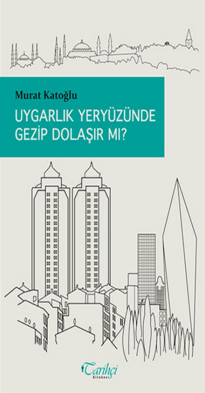 Uygarlık Yeryüzünde Gezip Dolaşır Mı PDF – Murat Katoğlu