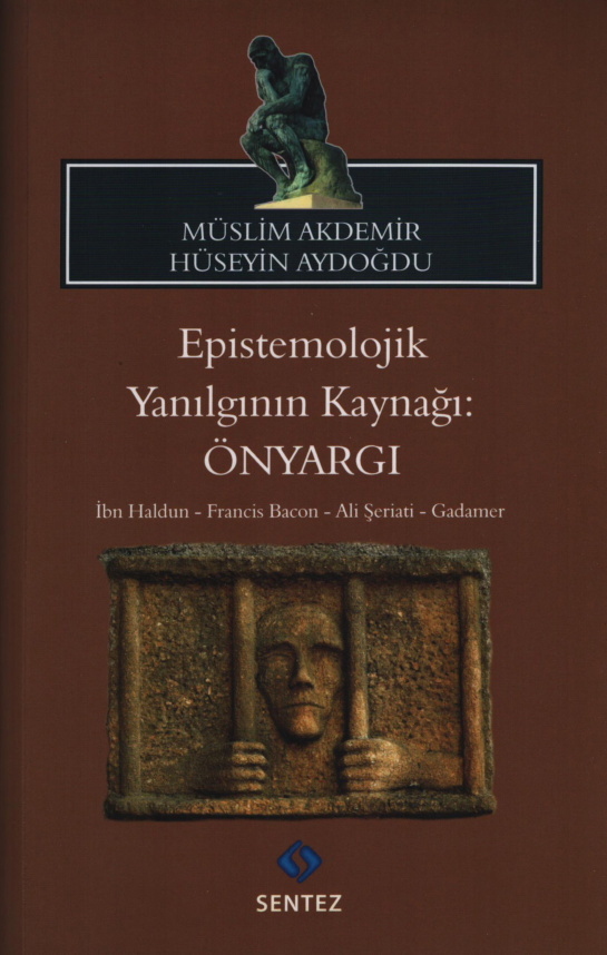 Epistemolojik Yanılgının Kaynağı Önyargı PDF – Müslim Akdemir, Hüseyin Aydoğdu