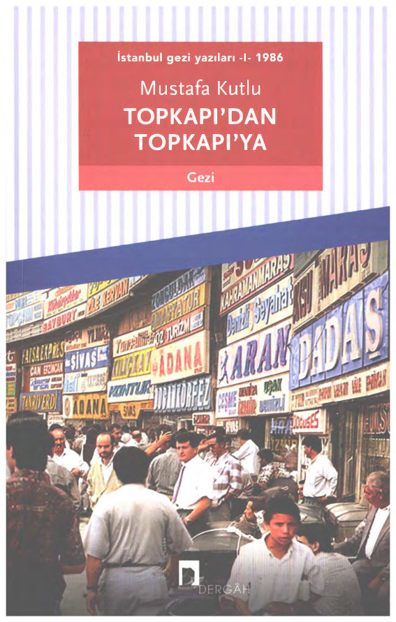 Mustafa Kutlu İstanbul Gezi Yazıları 1 1986 Topkapı’dan Topkapı’ya Dergah Yayınları Kitap Kapağı