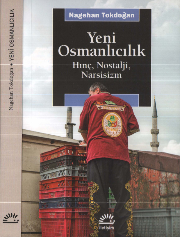 Yeni Osmanlıcılık: Hınç Nostalji Narsisizm PDF – Nagehan Tokdoğan
