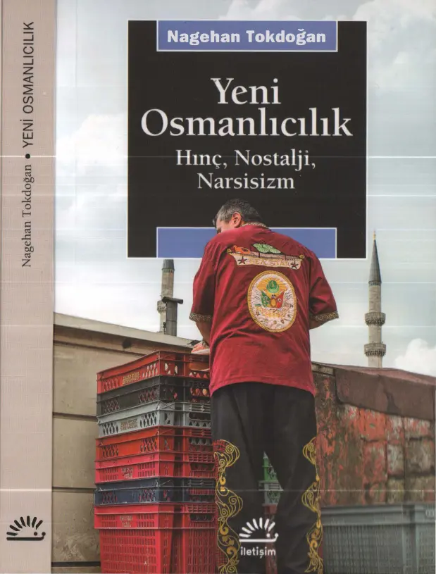Yeni Osmanlıcılık: Hınç Nostalji Narsisizm PDF – Nagehan Tokdoğan