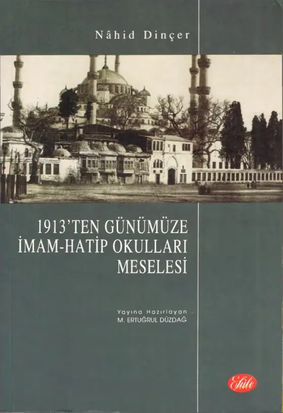 1913’ten Günümüze İmam-Hatip Okulları Meselesi PDF – Nahid Dinçer