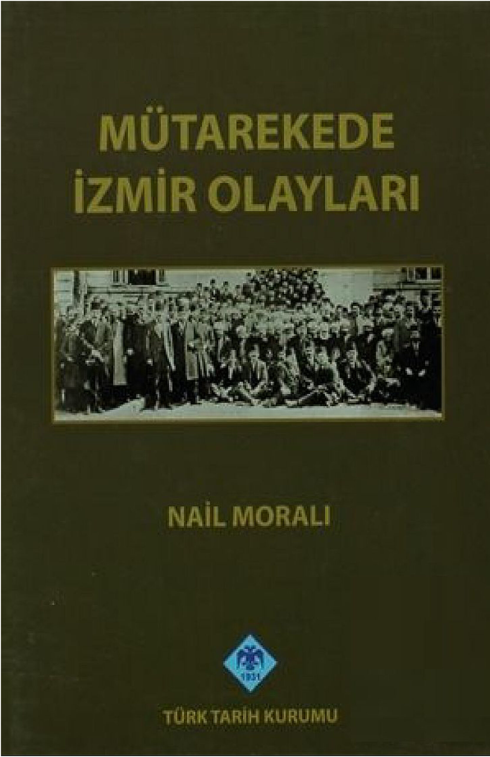 Mütarekede İzmir Olayları PDF – Nail Moralı