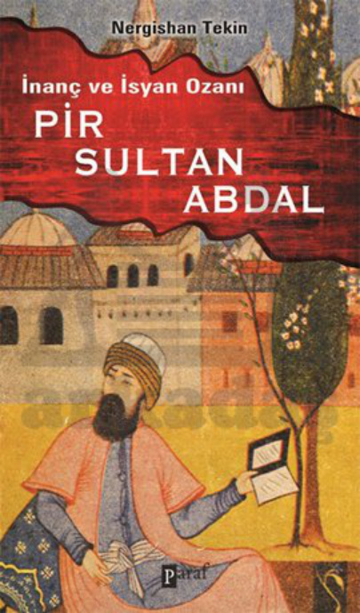 Pir Sultan Abdal: İnanç ve İsyan Ozanı PDF – Nergishan Tekin