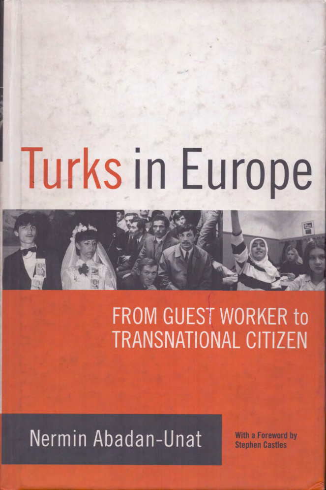 Turks in Europe: From Guest Worker to Transnational Citizen PDF İndir – Nermin Abadan Unat