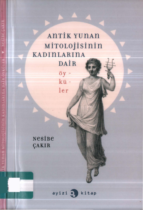 Nesibe Çakır Antik Yunan Mitolojisinin Kadınlarına Dair Öyküler Ayizi Yayınları Kitap Kapağı