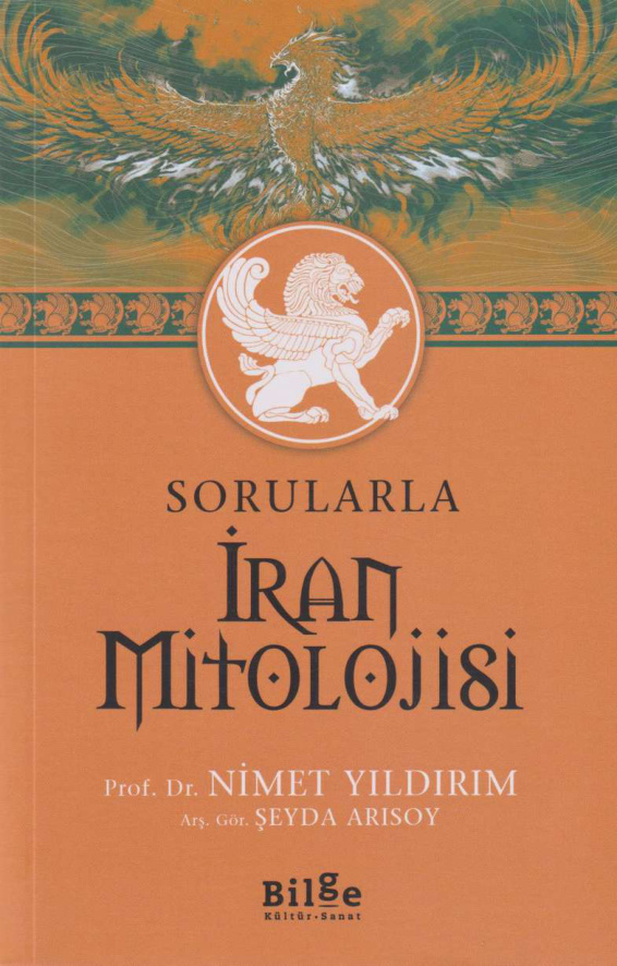 Nimet Yıldırım Şeyda Arısoy Sorularla İran Mitolojisi Bilge Kültür Sanat Yayınları Kitap Kapağı