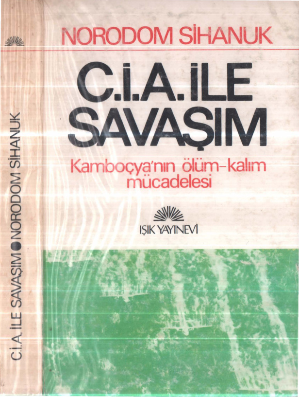 C.İ.A. ile Savaşım: Kamboçya’nın Ölüm-Kalım Mücadelesi PDF İndir – Norodom Sihanuk