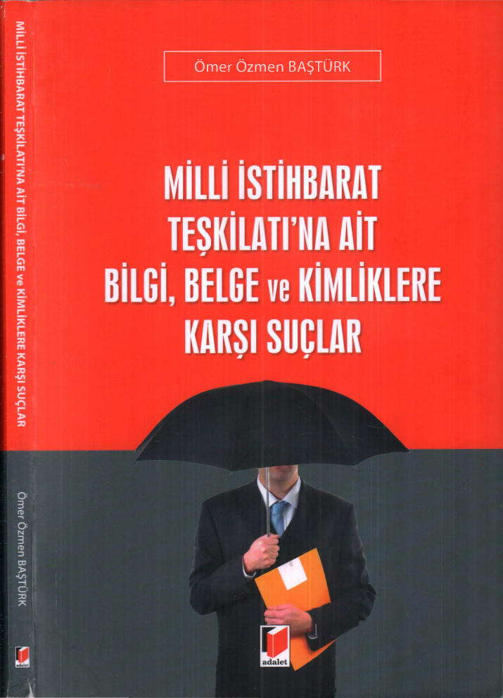 Milli İstihbarat Teşkilatı’na Ait Bilgi Belge ve Kimliklere Karşı Suçlar PDF İndir – Ömer Özmen Baştürk