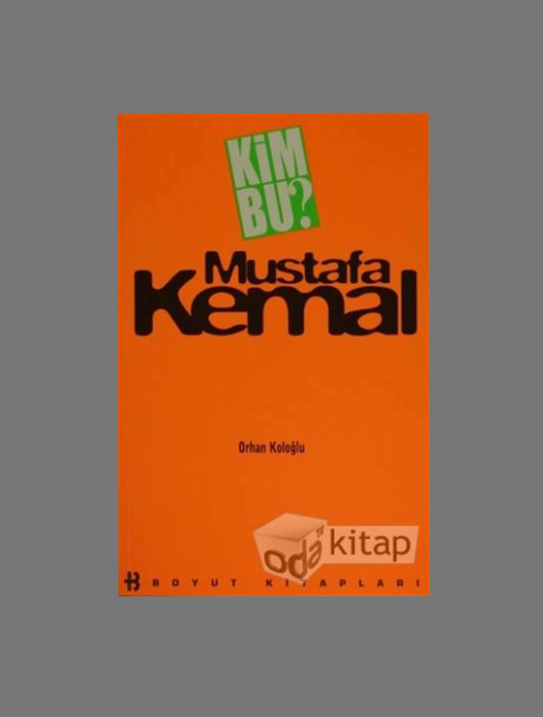 Kim bu Mustafa Kemal PDF İndir – Orhan Koloğlu