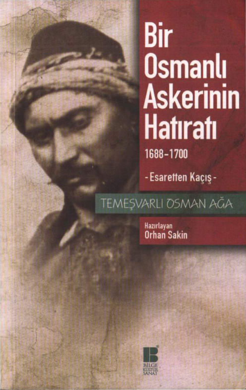 Bir Osmanlı Askerinin Hatıratı 1688-1700 Temeşvarlı Osman Ağa PDF İndir – Temeşvarlı Osman Ağa (Haz. Orhan Sakin)