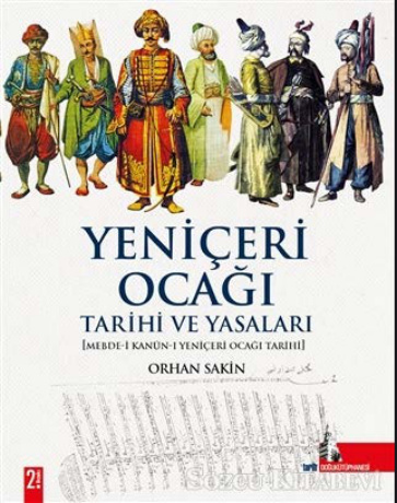 Yeniçeri Ocağı Tarihi ve Yasaları PDF İndir - Orhan Sakin 1 Orhan Sakin Yeniçeri Ocağı Tarihi ve Yasaları Doğu Kütüphanesi Kitap Kapağı