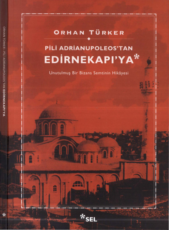 Orhan Türker Pili Adrianupoleos'tan Edirnekapı'ya Unutulmuş Bir Bizans Semtinin Hikayesi Sel Yayınları Kitap Kapağı