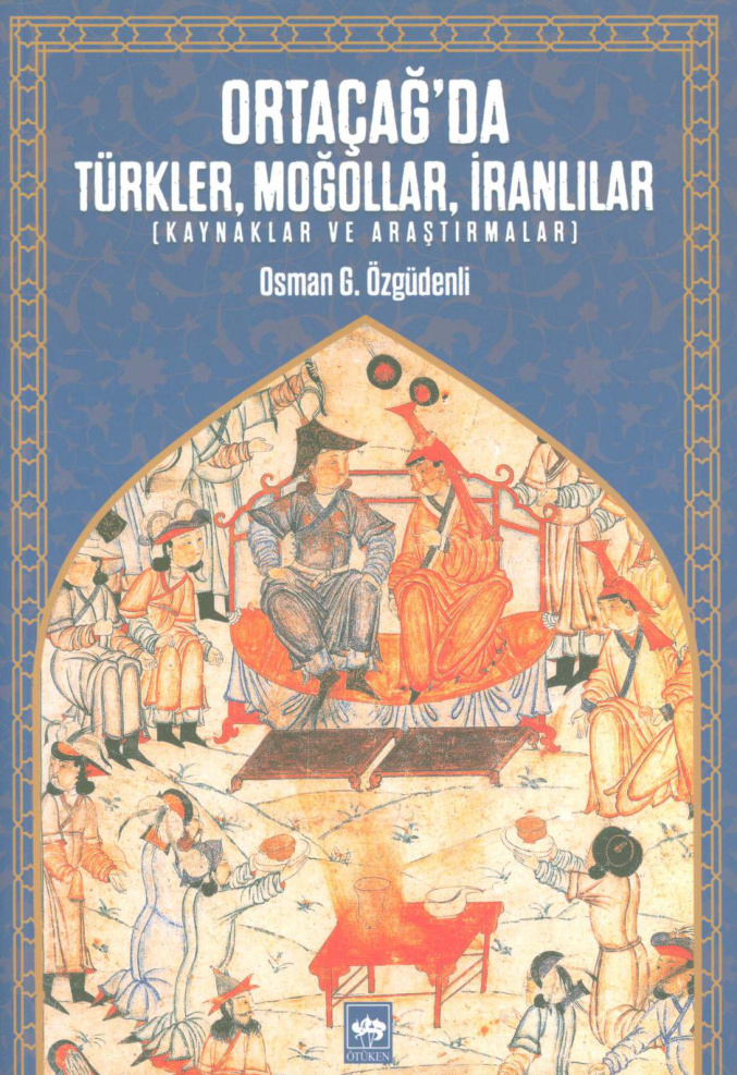 Osman G. Özgüdenli Ortaçağ'da Türkler Moğollar İranlılar Ötüken Yayınları Kitap Kapağı