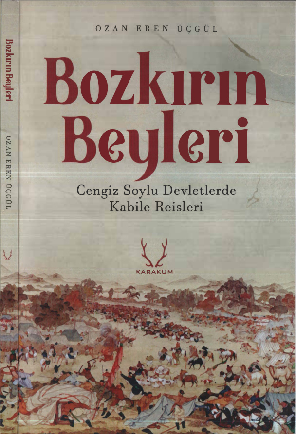 Ozan Eren Üçgül Bozkırın Beyleri Karakum Yayınları Kitap Kapağı