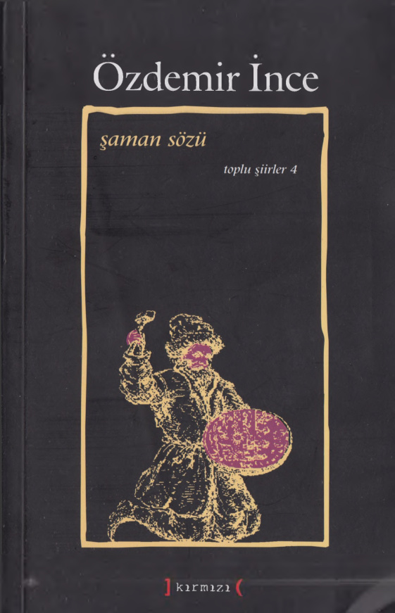 Özdemir İnce Şaman Sözü Toplu Şiirler 4 Kırmızı Yayınları Kitap Kapağı