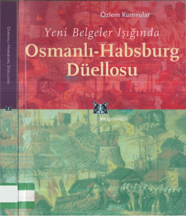 Yeni Belgeler Işığında Osmanlı-Habsburg Düellosu PDF İndir – Özlem Kumrular