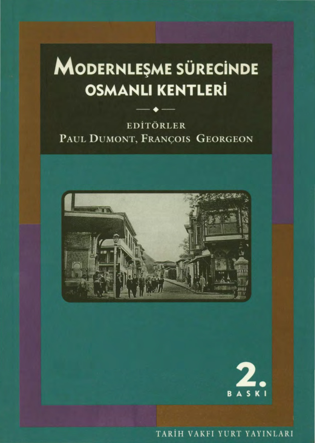 Modernleşme Sürecinde Osmanlı Kentleri PDF İndir – Paul Dumont, François Georgeon