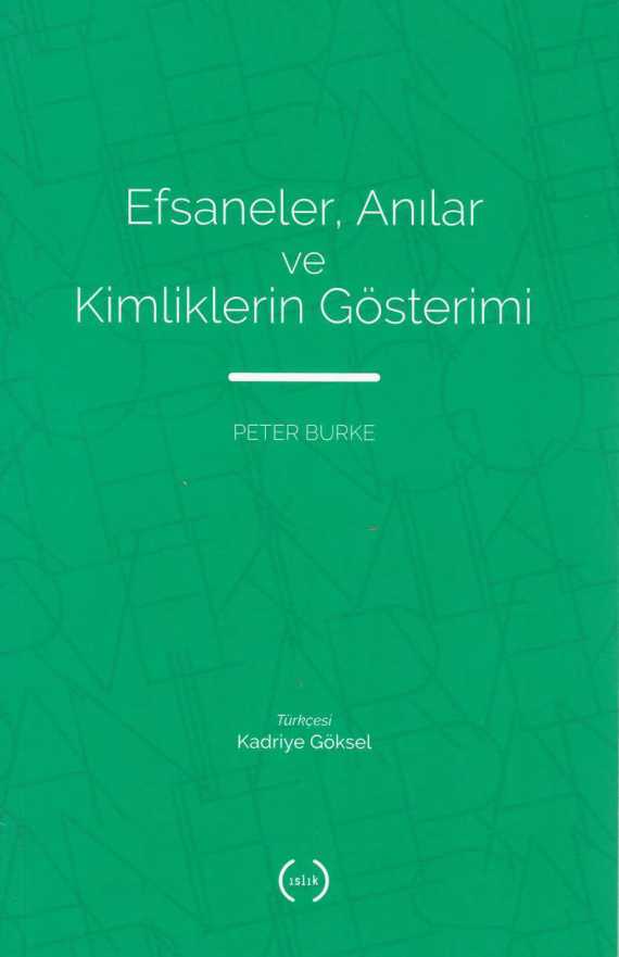 Efsaneler Anılar ve Kimliklerin Gösterimi PDF İndir – Peter Burke