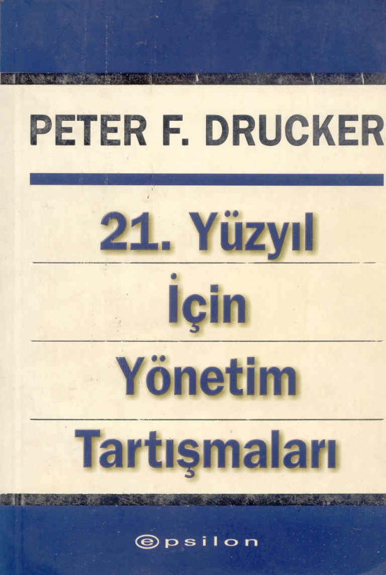 21. Yüyıl İçin Yönetim Tartışmaları PDF İndir – Peter F. Drucker
