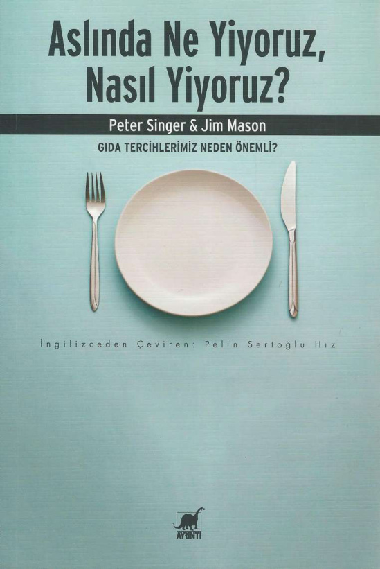 Aslında Ne Yiyoruz Nasıl Yiyoruz PDF İndir – Peter Singer, Jim Mason