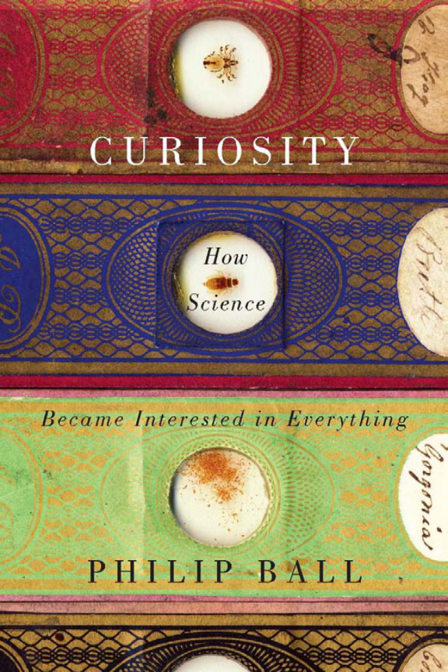 Curiosity: How Science Became Interested in Everything PDF İndir – Philip Ball