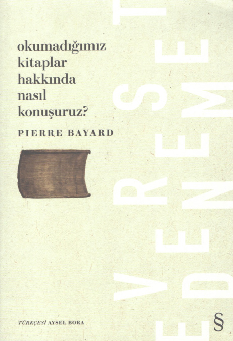 Okumadığımız Kitaplar Hakkında Nasıl Konuşuruz PDF İndir – Pierre Bayard