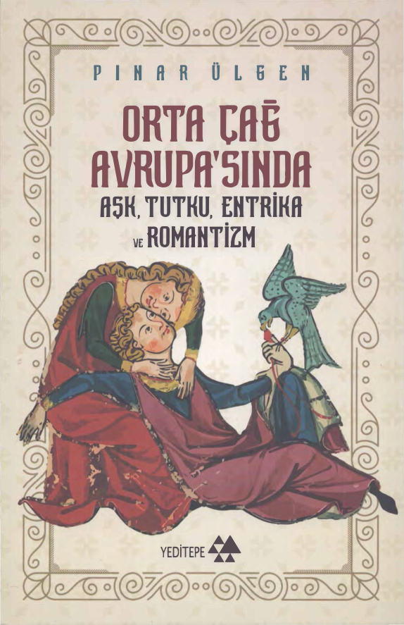 Orta Çağ Avrupa'sında Aşk Tutku Entrika ve Romantizm PDF İndir - Pınar Ülgen 7 Orta Çağ Avrupa’sında Aşk Tutku Entrika ve Romantizm PDF İndir – Pınar Ülgen