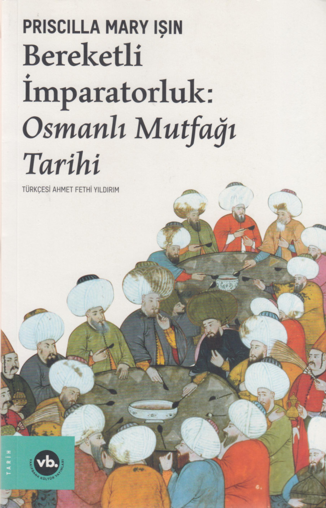 Bereketli İmparatorluk: Osmanlı Mutfağı Tarihi PDF İndir – Priscilla Mary Işın