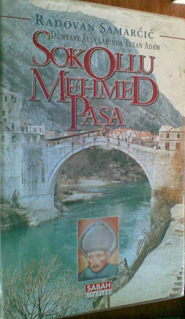 Dünyayı Avuçlarında Tutan Adam: Sokollu Mehmed Paşa PDF İndir – Radovan Samarcic