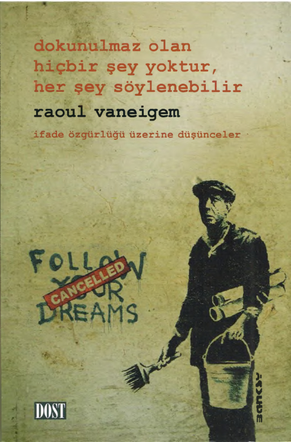 Dokunulmaz Olan Hiçbir Şey Yoktur Her Şey Söylenebilir PDF İndir – Raoul Vaneigem