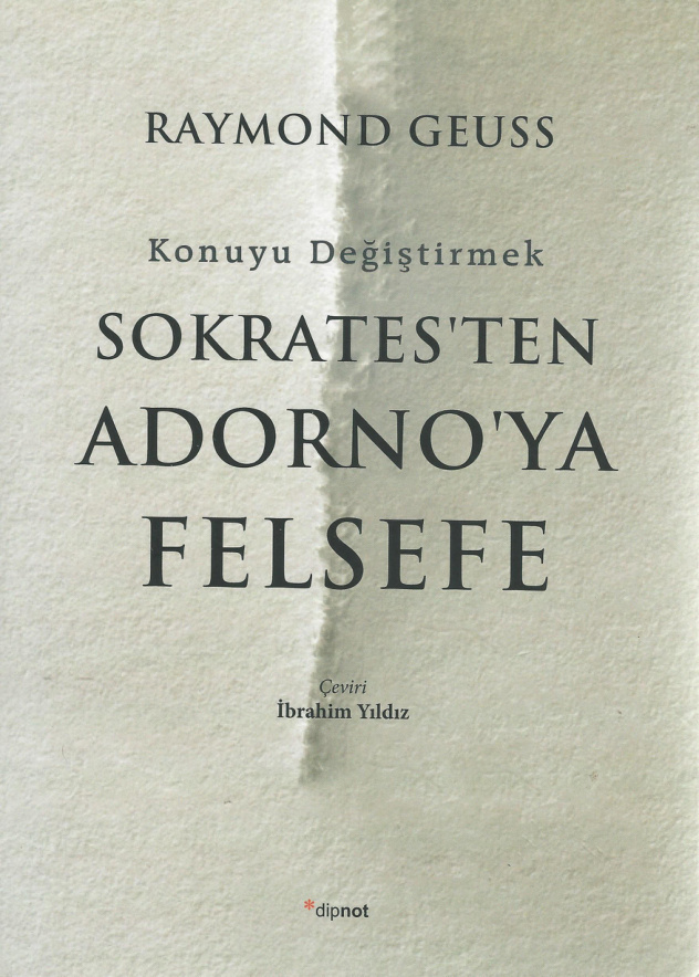 Konuyu Değiştirmek: Sokrates’ten Adorno’ya Felsefe PDF İndir – Raymond Geuss