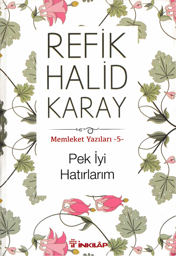 Pek İyi Hatırlarım – Memleket Yazıları 05 PDF İndir – Refik Halid Karay
