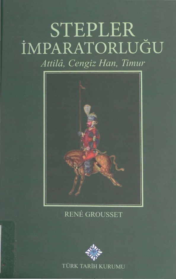 Stepler İmparatorluğu: Attila, Cengiz Han, Timur PDF İndir – Rene Grousset