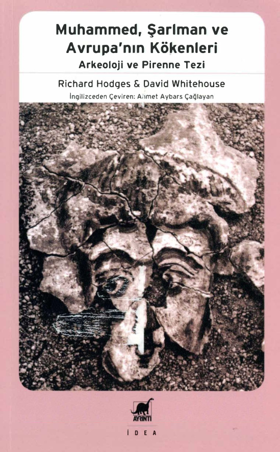 Muhammed, Şarlman ve Avrupa’nın Kökenleri: Arkeoloji ve Pirenne Tezi PDF İndir – Richard Hodges – David Whitehouse