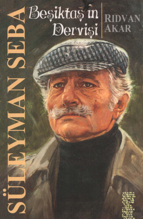 Beşiktaş’ın Dervişi Süleyman Seba PDF İndir – Rıdvan Akar