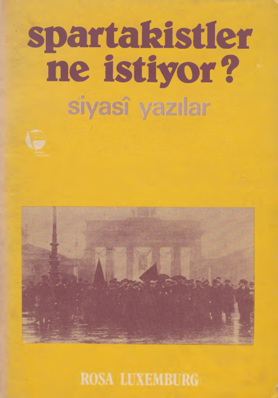 Spartakistler Ne İstiyor (Siyasi Yazılar) PDF İndir – Rosa Luxemburg