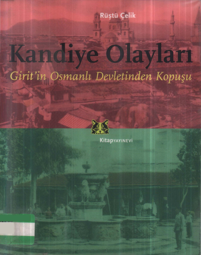 Kandiye Olayları: Girit’in Osmanlı Devletinden Kopuşu PDF İndir – Rüştü Çelik