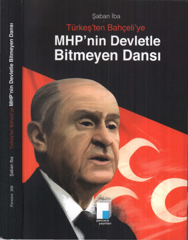 Türkeş’ten Bahçeli’ye MHP’nin Devletle Bitmeyen Dansı PDF İndir – Şaban İba