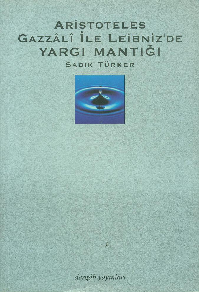 Aristoteles Gazzâlî ile Leibniz’de Yargı Mantığı PDF İndir – Sadık Türker