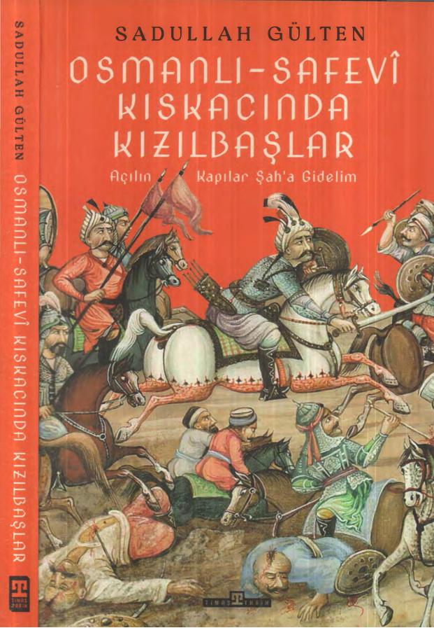 Osmanlı-Safevi Kıskacında Kızılbaşlar: Açılın Kapılar Şah’a Gidelim PDF İndir – Sadullah Gülten